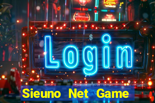 Sieuno Net Game The Bài Hay Nhất 2021