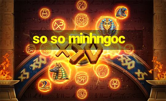 so so minhngoc