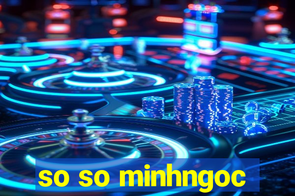 so so minhngoc