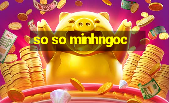 so so minhngoc