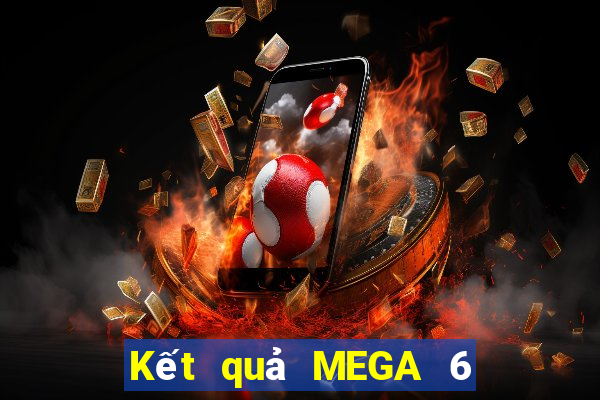 Kết quả MEGA 6 45 hôm nay