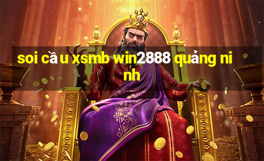 soi cầu xsmb win2888 quảng ninh