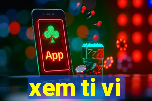 xem ti vi