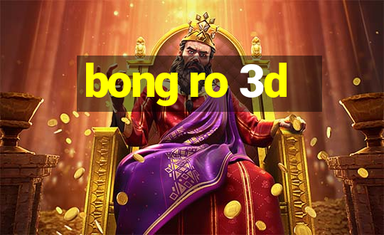 bong ro 3d