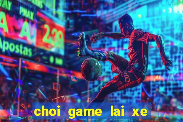 choi game lai xe cuu thuong