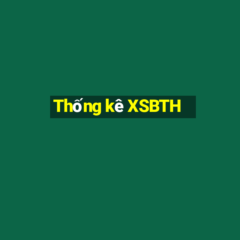 Thống kê XSBTH