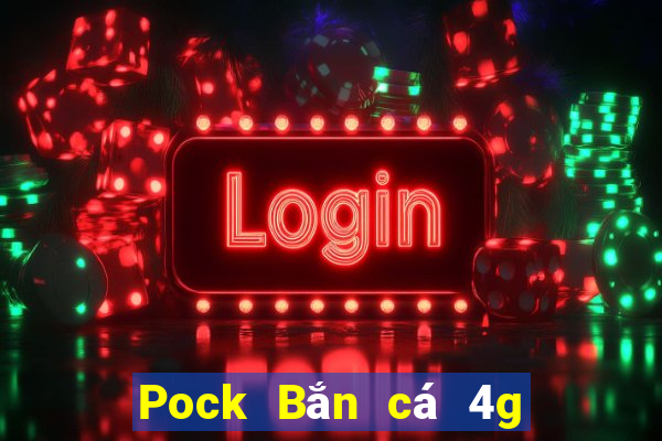 Pock Bắn cá 4g Tải về địa chỉ