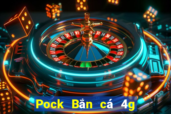 Pock Bắn cá 4g Tải về địa chỉ