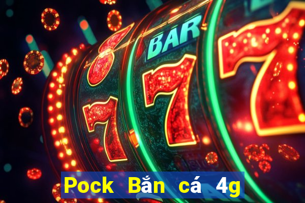 Pock Bắn cá 4g Tải về địa chỉ