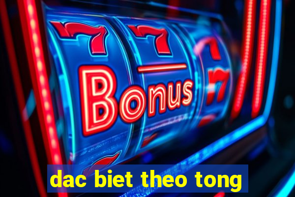 dac biet theo tong