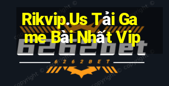 Rikvip.Us Tải Game Bài Nhất Vip