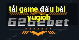 tải game đấu bài yugioh