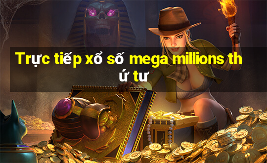 Trực tiếp xổ số mega millions thứ tư