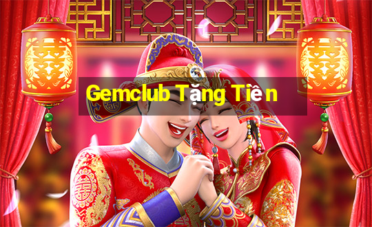 Gemclub Tặng Tiền