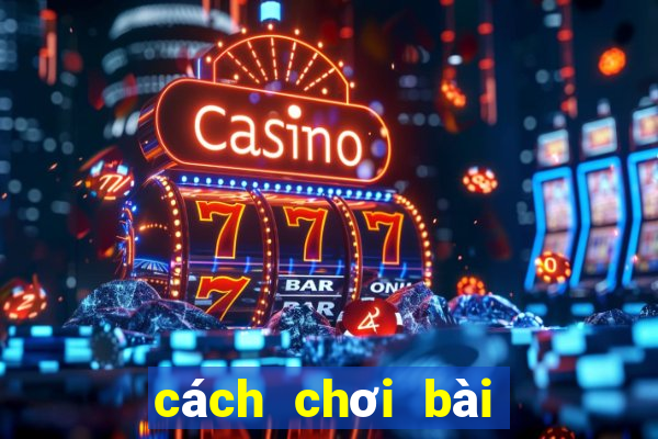 cách chơi bài tứ sắc thắng