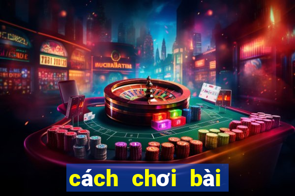 cách chơi bài tứ sắc thắng