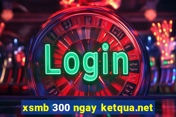 xsmb 300 ngay ketqua.net