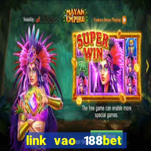 link vao 188bet moi nhat zokb