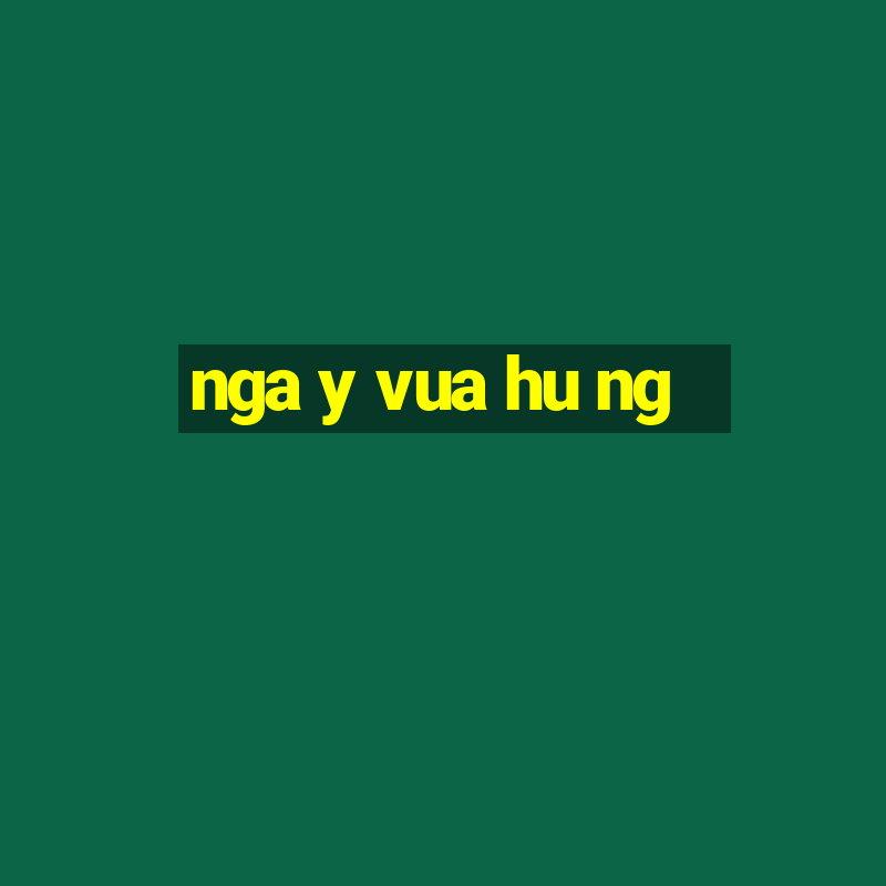 nga y vua hu ng