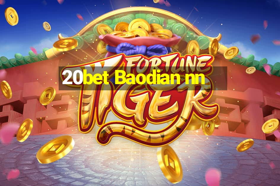 20bet Baodian nn