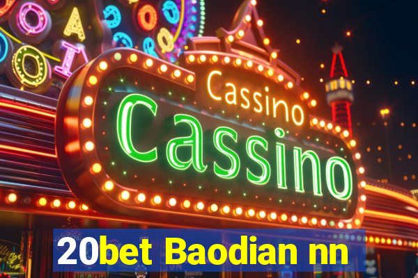 20bet Baodian nn