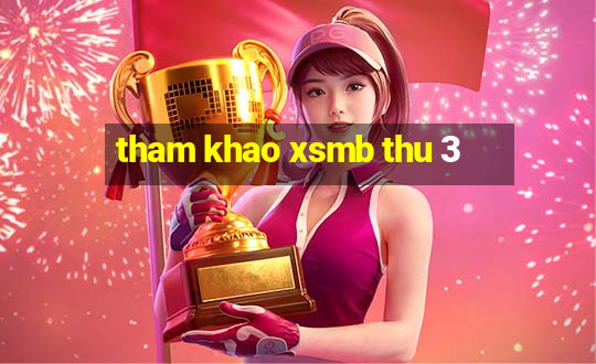 tham khao xsmb thu 3