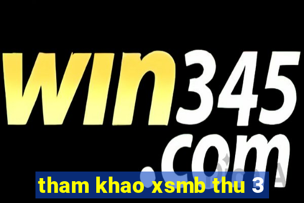 tham khao xsmb thu 3