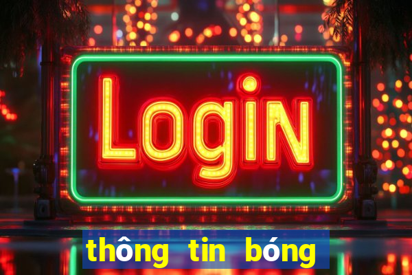 thông tin bóng đá mới nhất