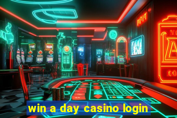 win a day casino login