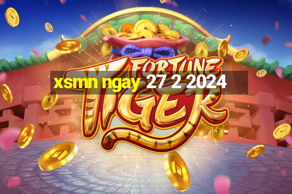 xsmn ngay 27 2 2024