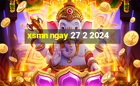 xsmn ngay 27 2 2024