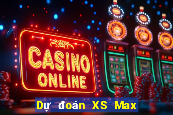 Dự đoán XS Max 4D Thứ 3