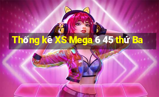 Thống kê XS Mega 6 45 thứ Ba