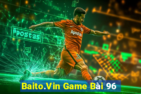 Baito.Vin Game Bài 96