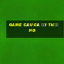 game câu cá đổi thưởng