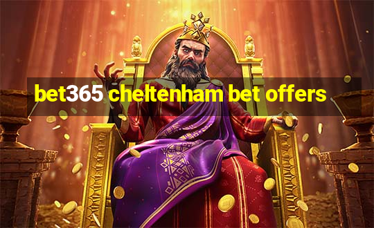 bet365 cheltenham bet offers