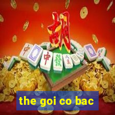 the goi co bac