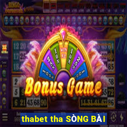 thabet tha SÒNG BÀI