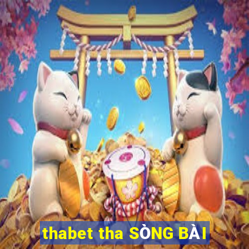 thabet tha SÒNG BÀI