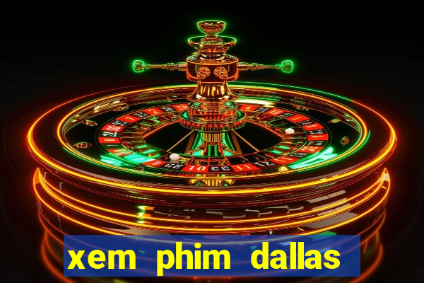 xem phim dallas buyers club