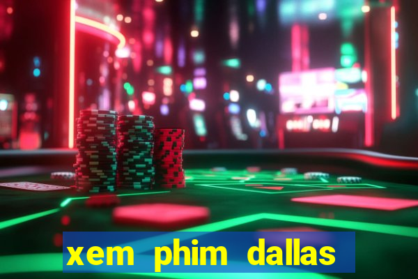 xem phim dallas buyers club