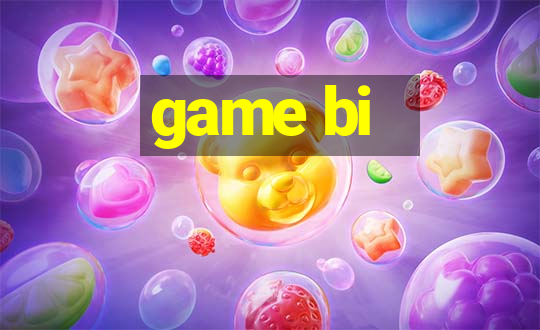 game bi