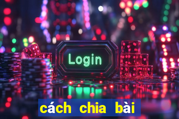 cách chia bài poker chuẩn