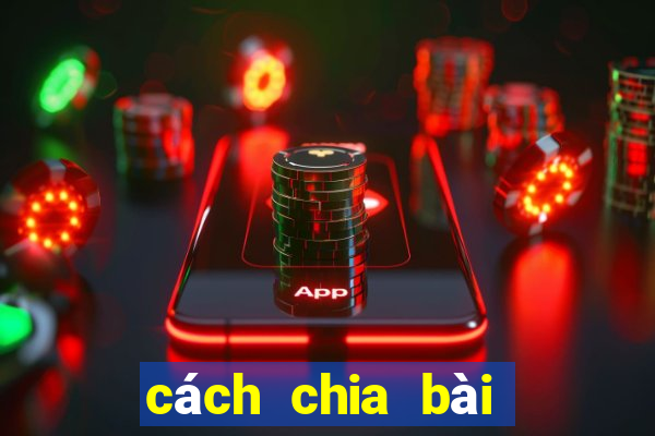 cách chia bài poker chuẩn