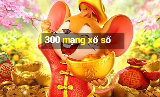 300 mạng xổ số