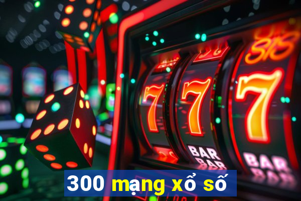 300 mạng xổ số