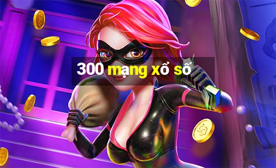 300 mạng xổ số