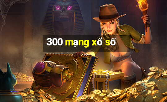 300 mạng xổ số