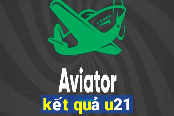 kết quả u21