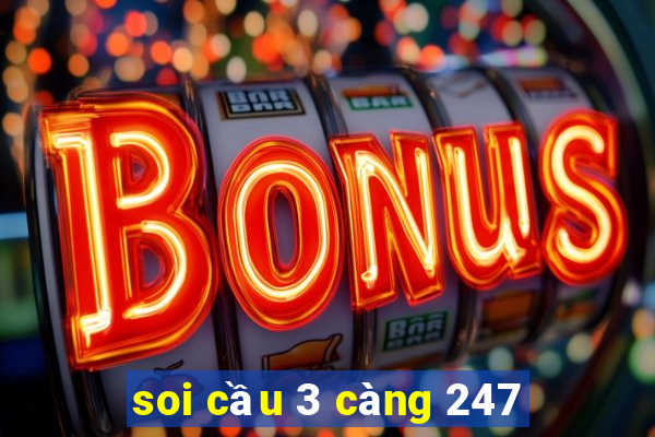 soi cầu 3 càng 247